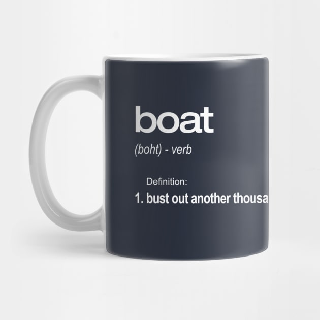 Bust Out Another Thousand Boat Definition Funny T-Shirt by SecondActTees